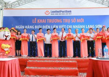 Lễ Khai Trương Trụ Sở Mới Ngân Hàng Bưu Điện Liên Việt Chi Nhánh Lạng Sơn